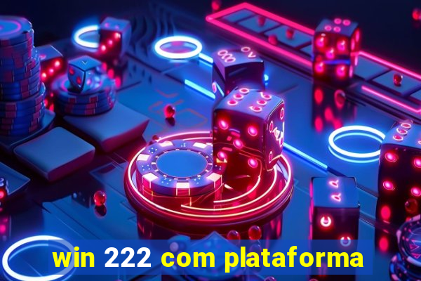 win 222 com plataforma